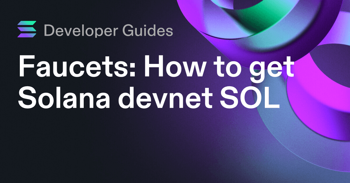 How to get Solana devnet SOL (including airdrops and faucets)